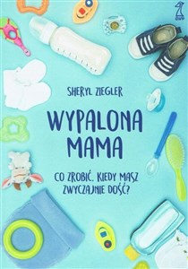 Obrazek Wypalona mama Co zrobić, kiedy masz zwyczajnie dość?