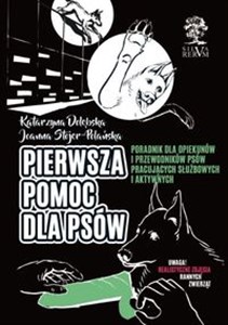 Bild von Pierwsza pomoc dla psów Poradnik dla opiekunów i przewodników psów  pracujących, służbowych i aktywnych. Kolorowe zdjęcia na końcu książki