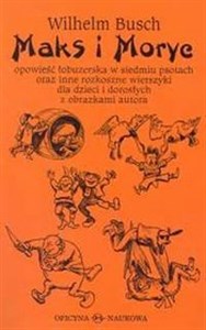 Obrazek Maks i Moryc Opowieść łobuzerska w siedmiu psotach oraz inne rozkoszne wierszyki dla dzieci i dorosłych