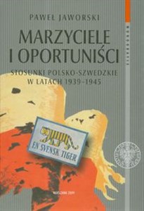 Bild von Marzyciele i oportuniści. Stosunki polsko-szwedzkie w latach 1939-1945