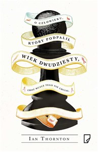 Bild von O człowieku, który podpalił wiek dwudziesty, choć wcale tego nie chciał
