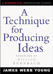 Bild von A Technique for Producing Ideas (Advertising Age Classics Library)