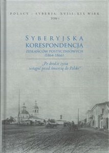 Bild von Syberyjska korespondencja zesłańców postyczniowych (1864-1866) „Po drodze życia wstąpić przed śmiercią do Polski”