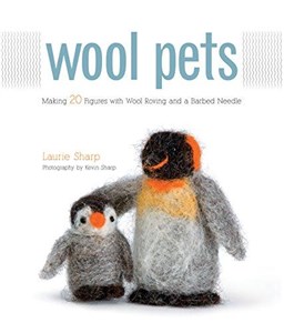 Obrazek Wool Pets: Making 20 Figures with Wool Roving and a Barbed Needle