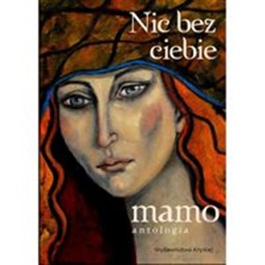 Bild von Nic bez ciebie mamo Antologia