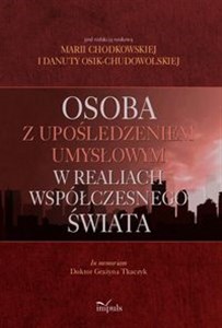 Obrazek Osoba z upośledzeniem umysłowym w realiach współczesnego świata In memoriam Doktor Grażyna Tkaczyk