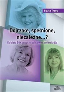 Bild von Dojrzałe, spełnione, niezależne…? Kobiety 50+ w socjologicznym zwierciadle