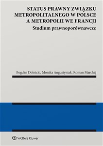 Obrazek Status prawny związku metropolitalnego w Polsce a metropolii we Francji Studium prawnoporównawcze