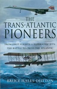 Obrazek The Trans-Atlantic Pioneers From First Flights to Supersonic Jets – The Battle to Cross the Atlantic