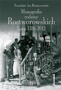 Obrazek Monografia rodziny Rostworowskich Lata 1386-2012