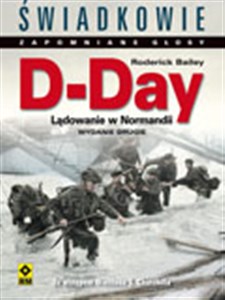 Obrazek D-Day. Lądowanie w Normandii. Świadkowie Zapomniane Głosy. Wyd. II