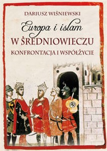 Obrazek Europa i islam w średniowieczu Konfrontacja i współżycie