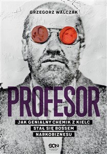 Obrazek Profesor Jak genialny chemik z Kielc stał się bossem narkobiznesu