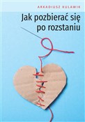 Książka : Jak pozbie... - Arkadiusz Kulawik