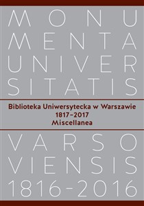 Obrazek Biblioteka Uniwersytecka w Warszawie 1817-2017. Miscellanea