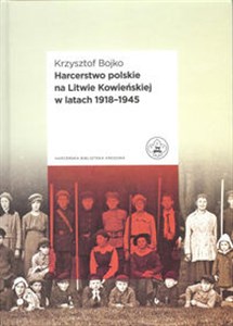 Bild von Harcerstwo polskie na Litwie Kowieńskiej w latach 1918 - 1945