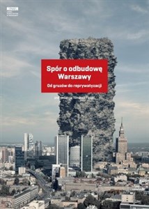 Obrazek Spór o odbudowę Warszawy Od gruzów do reprywatyzacji