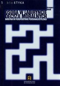 Bild von Osoba w labiryncie decyzji moralnych Bioetyka w perspektywie personalistycznej