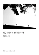 Książka : Bardzo - Wojciech Bonowicz