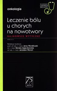 Obrazek Leczenie bólu u chorych na nowotwory W gabinecie lekarza specjalisty Najnowsze wytyczne