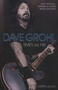 Obrazek Dave Grohl Times Like His Foo Fighters, Nirvana and Other Misadventures