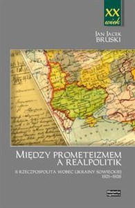 Bild von Między prometeizmem a Realpolitik II Rzeczpospolita wobec Ukrainy sowieckiej 1921-1926