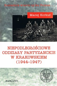 Obrazek Niepodległościowe oddziały partyzanckie w krakowskiem (1944-1947)