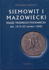 Bild von Siemowit I Mazowiecki Książę trudnego pogranicza (ok. 1215-23 czerwca 1262)