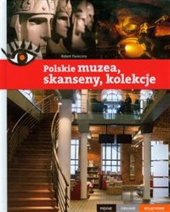 Obrazek Polskie muzea skanseny kolekcje Piękne ciekawe wyjątkowe