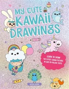 Bild von My Cute Kawaii Drawings Learn to draw adorable art with this easy step-by-step guide