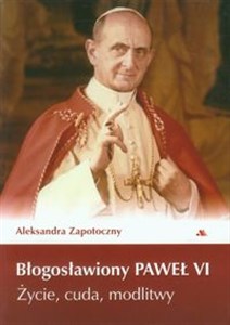 Obrazek Błogosławiony Paweł VI Życie, cuda, modlitwy