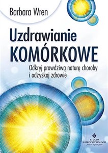 Bild von Uzdrawianie komórkowe Odkryj prawdziwą naturę choroby i odzyskaj zdrowie