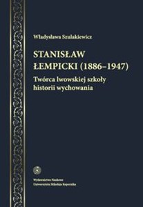 Obrazek Stanisław Łempicki (1886-1947) Twórca lwowskiej szkoły historii wychowania