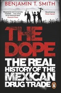 Obrazek The Dope The Real History of the Mexican Drug Trade