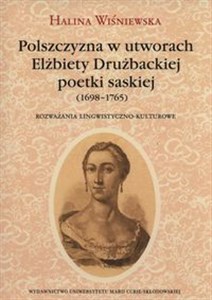 Obrazek Polszczyzna w utworach Elżbiety Drużbackiej poetki saskiej (1698-1765) Rozważania lingwistyczno-kulturowe