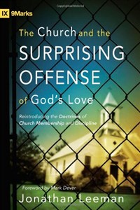 Obrazek The Church and the Surprising Offense of God's Love: Reintroducing the Doctrines of Church Membership and Discipline (IX Marks)