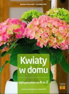 Bild von Kwiaty w domu 150 gatunków od A do Z Porady Pielęgnacja  Ciekawostki