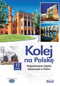 Obrazek Kolej na Polskę Najpiękniejsze zabytki kolejnictwa w Polsce