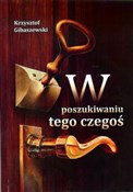 Książka : W poszukiw... - Krzysztof Gibaszewski