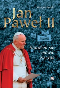 Obrazek Jan Paweł II Starałem się mówić za was O papieskich pielgrzymkach do zniewolonej Ojczyzny 1979 1983 1987