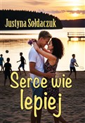 Serce wie ... - Justyna Sołdaczuk -  fremdsprachige bücher polnisch 