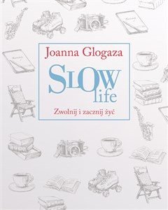 Obrazek Slow Life. Zwolnij i zacznij żyć