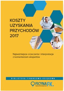 Bild von Koszty uzyskania przychodów 2017 Najważniejsze orzeczenia i interpretacje z komentarzem ekspertów