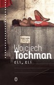 Książka : Eli, Eli - Wojciech Tochman
