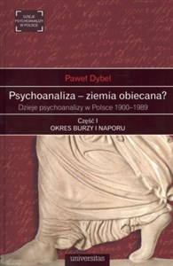 Obrazek Psychoanaliza - ziemia obiecana? Dzieje psychoanalizy w Polsce 1900-1989. Część 1 Okres burzy i naporu