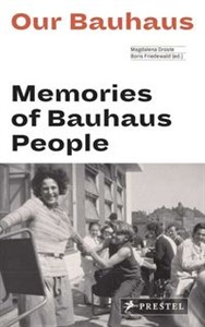 Obrazek Our Bauhaus Memories of Bauhaus People