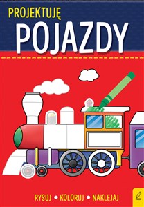 Obrazek Projektuję Pojazdy Rysuj Koloruj Naklejaj