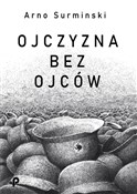 Ojczyzna b... - Arno Surminski -  fremdsprachige bücher polnisch 