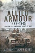 Allied Arm... - Anthony Tucker-Jones - Ksiegarnia w niemczech