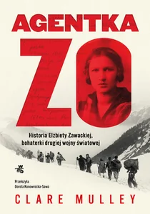 Obrazek Agentka Zo Historia Elżbiety Zawackiej, bohaterki drugiej wojny światowej